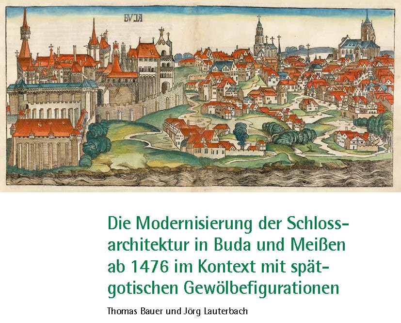 2023 :  Die Modernisierung der Schlossarchitektur in Buda und Meißen ab 1476 im Kontext mit spätgotischen Gewölbefigurationen